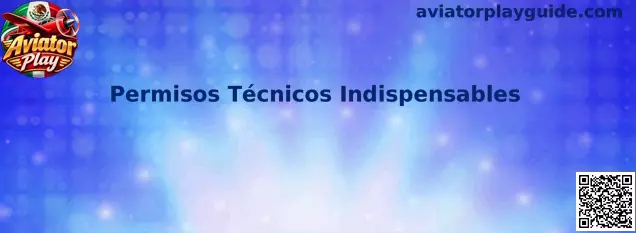 Permisos Técnicos Indispensables para Aviator Play