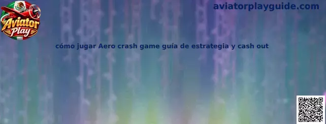 Guía para aprender cómo jugar Aero crash game y utilizar cash out