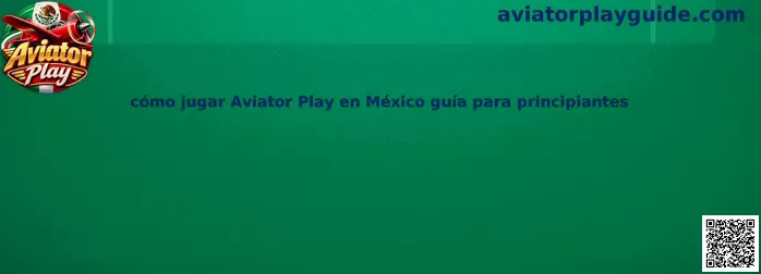 Guía para aprender cómo jugar Aviator Play en México
