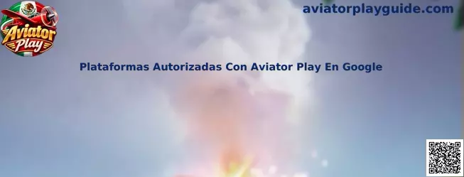 Guía de plataformas autorizadas con Aviator Play en Google