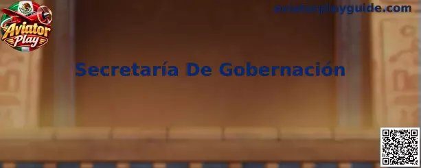 Guía de Aviator Play para consultar información de la Secretaría de Gobernación en México